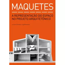 Maquetes - A Representação Do Espaço No Projeto Arquitet
