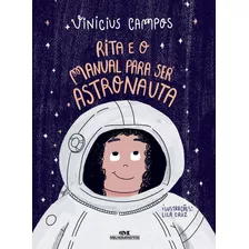 Rita E O Manual Para Ser Astronauta - Vinicius Campos - Editora Melhoramentos