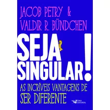 Seja Singular! - Petry, Jacob (autor), Bündchen, Valdir R. (autor)