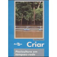 Coleção Criar - Piscicultura Em Tanques-rede