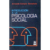 Introduccion A La Psicologia Social. Armando Campos