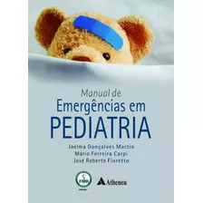 Manual De Emergências Em Pediatria, De Martin, Joelma Gonçalves. Editora Atheneu Ltda, Capa Mole Em Português, 2022