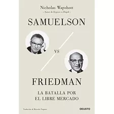 Samuelson Vs Friedman: La Batalla Por El Libre Mercado (deus