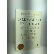 Livro O Monge E O Executivo James C. Hunter