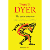 Tus Zonas ErrÃ³neas, De Dyer, Wayne W.. Serie Clave Editorial Debolsillo, Tapa Blanda En EspaÃ±ol, 2011