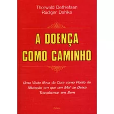 A Doença Como Caminho, De Rüdiger Dahlke. Editora Cultrix, Capa Mole Em Português, 2019