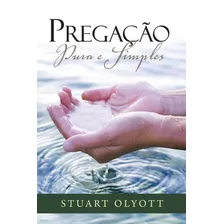 Pregação Pura E Simples, De Olyott, Stuart. Editora Missão Evangélica Literária, Capa Mole Em Português, 2017