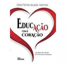 Educação Com O Coração, De Clélia Maria Heusser Azeredo. Editora Edicon, Capa Mole Em Português