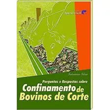 Perguntas E Respostas Sobre - Confinamento De Bovinos De Cor, De Bruno César G. Da Silva. Editora Aprenda Facil - Cpt, Capa Mole Em Português