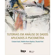 Tutoriais Em Análise De Dados Aplicados À Psicometria, De Baptista, Makilim Nunes. Série Avaliação Psicológica Editora Vozes Ltda., Capa Mole Em Português, 2021