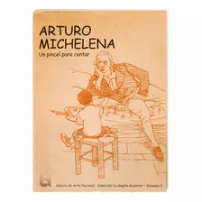 Arturo Michelena. Un Pincel Para Contar. Gan, 2000