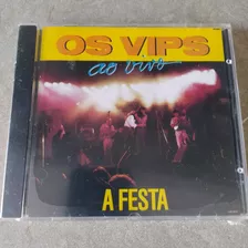 Cd Os Vips A Festa Ao Vivo Novo Lacrado 