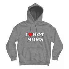 Sudadera Hoodie - I Love Hot Moms - Aesthetic