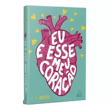 Eu E Esse Meu Coração: Não Aplica, De : C. C. Hunter / Tradução: Denise De Carvalho Rocha. Série Não Aplica, Vol. Não Aplica. Editora Jangada, Capa Mole, Edição Não Aplica Em Português, 2022