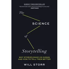 Livro - The Science Of Storytelling: Why Stories Make Us Human And How To Tell Them Better - Importado - Ingles