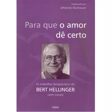 Para Que O Amor Dê Certo: Para Que O Amor Dê Certo, De Hellinger, Bert. Editora Cultrix (pensamento), Capa Mole, Edição 2 Em Português