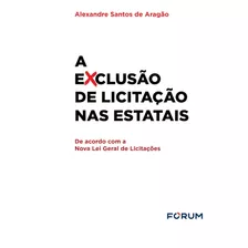 A Exclusão De Licitação Nas Estatais: (de Acordo Com 