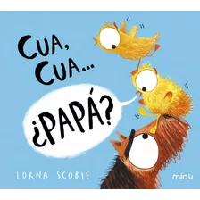 Libro: Cua, Cuaà ¿papá?. Scobie, Lorna. Jaguar