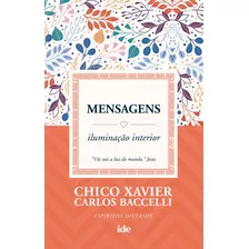 Mensagens: Iluminação Interior, De Xavier, Chico. Editora Instituto De Difusão Espírita, Capa Mole Em Português, 2018