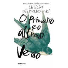 O Primeiro E O Último Verão, De Wierzchowski, Letícia. Editora Globo Livros, Capa Mole, Edição 1ª Edição - 2017 Em Português