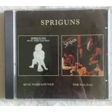 Cd Spriguns: Revel, Weird And Wild & Time Will Pass