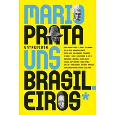 Mario Prata Entrevista Uns Brasileiros, De Prata, Mario. Editora Record Ltda., Capa Mole Em Português, 2015