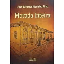 Livro Morada Inteira - Monteiro Filho, José Ribamar [2017]