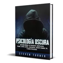 Psicología Oscura, De Steven Turner. Editorial Bravex Publications, Tapa Blanda En Español, 2019