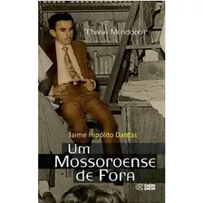 Jaime Hipólito Dantas: Um Mossoroense De Fora