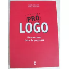 Livro: Pró Logo - Marcas Como Fator De Progresso - Chevalier