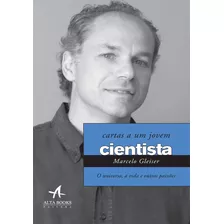 Cartas A Um Jovem Cientista: O Universo, A Vida E Outras Paixões, De Gleiser, Marcelo. Starling Alta Editora E Consultoria Eireli, Capa Mole Em Português, 2017