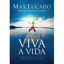 Viva A Vida, De Lucado, Max. Vida Melhor Editora S.a, Capa Mole Em Português, 2014