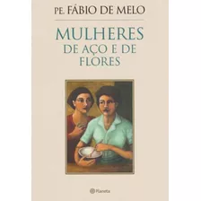 Mulheres De Aço E De Flores