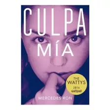Culpa Mía (culpables 1) De Mercedes Ron. Editorial Montena.