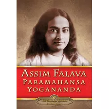 Assim Falava Paramahansa Yogananda, De Paramahansa Yogananda. Editora Self-realization Fellowship, Capa Mole, Edição 2013 Em Português, 2013