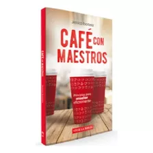 Café Con Maestros - Principios Para Enseñar Eficazmente, De Jessica Ibarbalz. Editorial Publicaciones Alianza, Tapa Blanda En Español