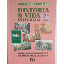 Livro - Históra & Vida Integrada - 7° Série - Historia Geral E História Do Brasil Integrados - Nelson Piletti; Claudino Piletti