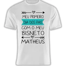 Camiseta Primeiro Dia Dos Pais Bisavô Com Nome Do Bisneto