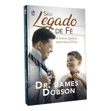 Seu Legado De Fé, De Dobson, James. Editora Casa Publicadora Das Assembleias De Deus, Capa Mole Em Português, 2018