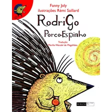 Rodrigo Porco-espinho, De Joly, Fanny. Série As Aventuras De Rodrigo Porco-espinho (1), Vol. 1. Editora Biruta Ltda., Capa Mole Em Português, 2014