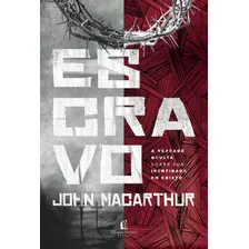 Escravo: A Verdade Oculta Sobre Sua Identidade Em Cristo, De Macarthur, John. Vida Melhor Editora S.a, Capa Mole Em Português, 2021