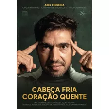 Cabeça Fria, Coração Quente - Abel Ferreira