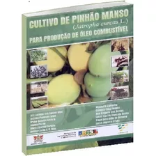 Cultivo De Pinhão Manso Para Produção De Óleo Combustível