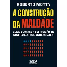 Construcao Da Maldade, A - Motta, Roberto - Avis Rara