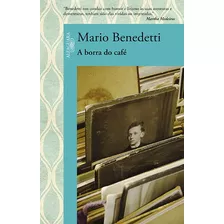 A Borra Do Café, De Benedetti, Mario. Editora Schwarcz Sa, Capa Mole Em Português, 2012