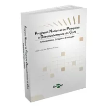 Programa Nacional De Pesquisa E Desenvolvimento Do Café - Antecedentes, Criação E Evolução, De José Luis Dos Santos Rufino. Editora Embrapa, Edição 1 Em Português