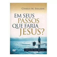 Em Seus Passos Que Faria Jesus? - Edição De Bolso