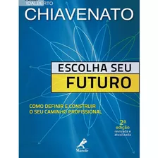 Livro Escolha Seu Futuro -idalberto Chiavenato