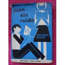 Juan Sin Ruido De Roberto Ledesma 