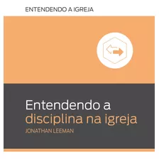 Entendendo A Disciplina Na Igreja, De Leeman, Jonathan. Editora Missão Evangélica Literária, Capa Mole Em Português, 2019